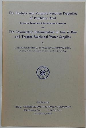 Image du vendeur pour The Dualistic and Versatile Reaction Properties of Perchloric Acid (Illustrative Experimental Demonstration Procedures) and the Colorimetric Determination of Iron in Raw and Treated Municipal Water Supplies mis en vente par Stephen Peterson, Bookseller