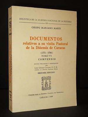 Documentos relativos a su visita Pastoral de la Diocesis de Caracas 1771-1784 Tomo VI: Compendio:...