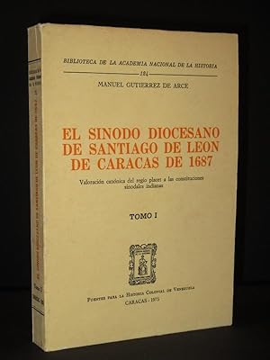 El Sinodo Diocesano de Santiago de Leon de Caracas de 1687. Tomo I: (Biblioteca de la Academia Na...