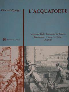 Seller image for L'acquaforte. Vincenzo Riolo, Francesco La Farina, Bartolomeo e Luca Costanzo. Incisori. for sale by EDITORIALE UMBRA SAS