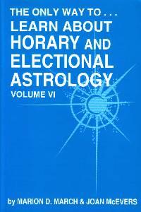 Bild des Verkufers fr The only way to. Learn about Horary and Electional Astrology, Volume VI. zum Verkauf von Antiquariat Jenischek