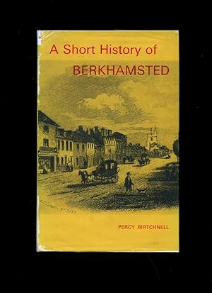 Imagen del vendedor de A Short History of Berkhamsted [Signed] a la venta por Little Stour Books PBFA Member