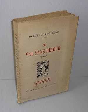 Le val sans retour. Roman. Les éditions G. Crès et Cie. Paris. 1930.