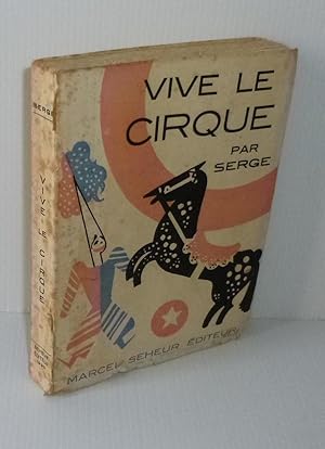 Vive le Cirque. Phénomènes. Acrobates. Clowns. Fauves. Ecrit et dessiné par Serge. Nombreux hors-...