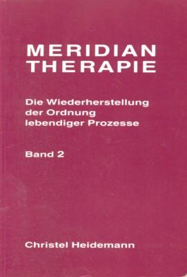 Meridiantherapie. Die Wiederherstellung der Ordnung lebendiger Prozesse. Die therapeutische Wirku...