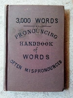 Seller image for Pronouncing Handbook of Words Often Mispronounced and of Words as to Which a Choice of Pronunciation is Allowed for sale by P Peterson Bookseller
