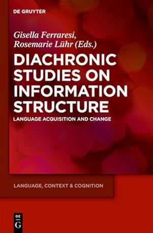 Bild des Verkufers fr Diachronic Studies on Information Structure : Language Acquisition and Change zum Verkauf von AHA-BUCH GmbH