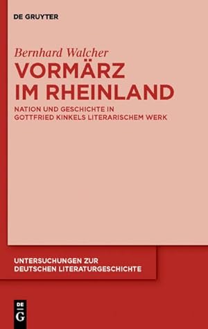 Bild des Verkufers fr Vormrz im Rheinland : Nation und Geschichte in Gottfried Kinkels literarischem Werk zum Verkauf von AHA-BUCH GmbH