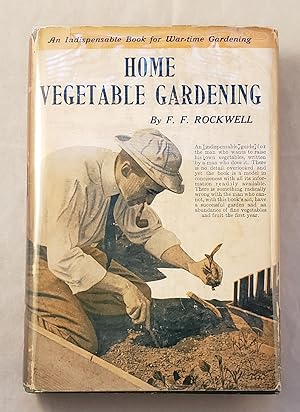 Home Vegetable Gardening A Complete & Practical Guide to the Planting & Care of All Vegetables, F...