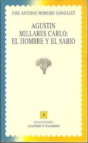 Imagen del vendedor de AGUSTIN MILLARES CARLO: EL HOMBRE Y EL SABIO. a la venta por Librera Javier Fernndez