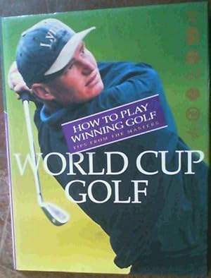 Bild des Verkufers fr World Cup Golf; How To Play Winning Golf-Tips From The Masters zum Verkauf von Chapter 1