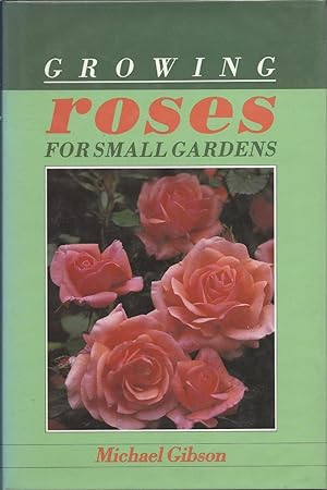 Seller image for Growing Roses for Small Gardens for sale by Trinders' Fine Tools