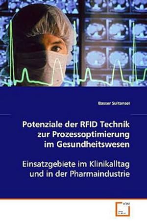 Imagen del vendedor de Potenziale der RFID Technik zur Prozessoptimierung im Gesundheitswesen: Einsatzgebiete im Klinikalltag und in der Pharmaindustrie a la venta por Versandbuchhandlung Kisch & Co.