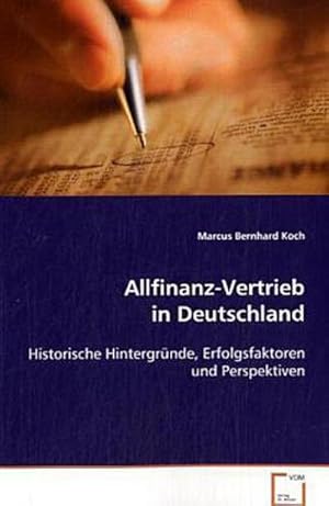 Imagen del vendedor de Allfinanz-Vertrieb in Deutschland: Historische Hintergrnde, Erfolgsfaktoren und Perspektiven a la venta por Versandbuchhandlung Kisch & Co.