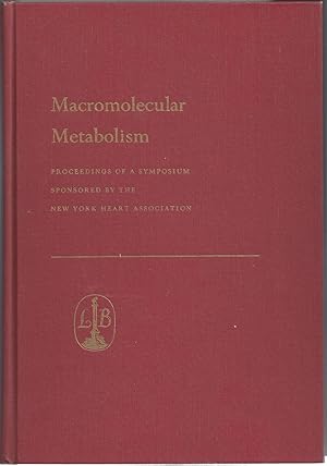 Macromolecular Metabolism Proceedings of a Symposium Sponsored by the New York Heart Association