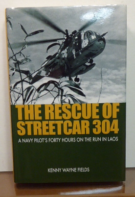 Seller image for THE RESCUE OF STREETCAR 304: A NAVY PILOT'S FORTY HOURS ON THE RUN IN LAOS [SIGNED] for sale by RON RAMSWICK BOOKS, IOBA