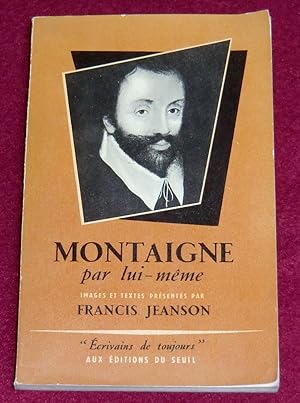 Imagen del vendedor de MONTAIGNE par lui-mme - Images et textes prsents par Francis Jeanson. a la venta por LE BOUQUINISTE