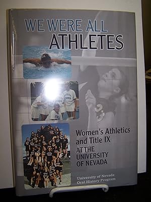 Immagine del venditore per We Were All Athletes: Women?s Athletics and Title IX at the University of Nevada. venduto da Zephyr Books