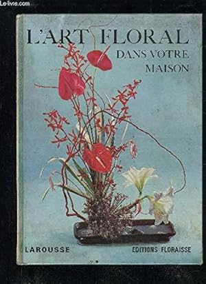 Bild des Verkufers fr L'art floral dans votre maison. zum Verkauf von JLG_livres anciens et modernes