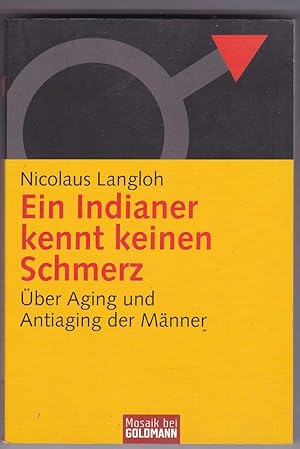 Seller image for Ein Indianer kennt keinen Schmerz. be Aging und Antiaging der Mnner for sale by Kultgut