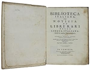 BIBLIOTECA ITALIANA, O SIA NOTIZIA DE' LIBRI RARI NELLA LINGUA ITALIANA, Divisa in quattro Parti ...