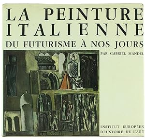 LA PEINTURE ITALIENNE DU FUTURISME A NOS JOURS.: