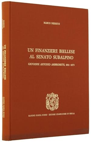 UN FINANZIERE BIELLESE AL SENATO SUBALPINO. Giovanni Antonio Ambrosetti, 1811-1873.: