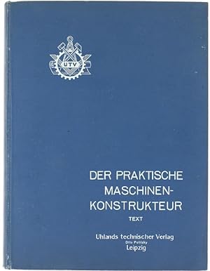 DER PRAKTISCHE MASCHINEN-KONSTRUKTEUR. Zeitschrift für Maschinen- und Mühlenbauer Ingenieure und ...