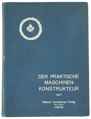DER PRAKTISCHE MASCHINEN-KONSTRUKTEUR. Zeitschrift für Maschinen- und Mühlenbauer Ingenieure und ...