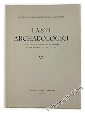 FASTI ARCHAEOLOGICI. Vol. VI - Annual Bulletin of Classical Archaeology. Volume referring to the ...
