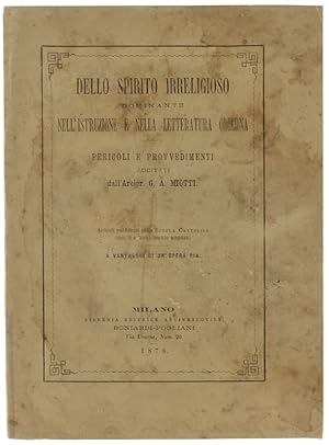 DELLO SPIRITO IRRELIGIOSO DOMINANTE NELL'ISTRUZIONE E NELLA LETTERATURA ODIERNA. Pericoli e provv...