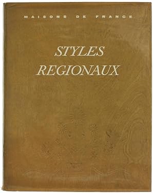 STYLES REGIONAUX : ARCHITECTURE - MOBILIER - DECORATION. Provence, Flandre, Artois, Picardie, Lan...