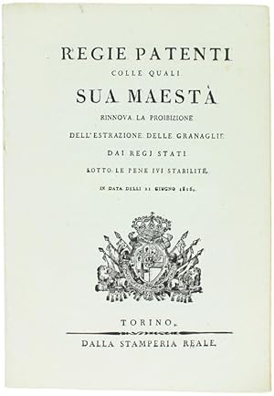 Immagine del venditore per REGIE PATENTI Colle quali Sua Maest rinnova la proibizione dell'estrazione delle granaglie dai regj stati sotto le pene ivi stabilite. In data delli 21 giugno 1816.: venduto da Bergoglio Libri d'Epoca