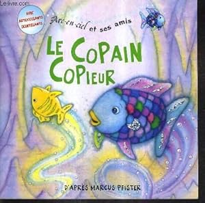 Image du vendeur pour LE COPAIN COPIEUR ARC EN CIEL ET SES AMIS - AUTOCOLLANTS SCINTILLANTS MANQUANT. mis en vente par Le-Livre