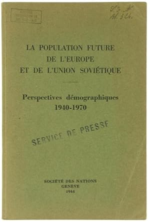 LA POPULATION FUTURE DE L'EUROPE ET DE L'UNION SOVIETIQUE. Perspectives démographiques 1940-1970.: