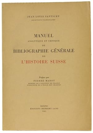 MANUEL ANALYTIQUE ET CRITIQUE DE BIBLIOGRAPHIE GÉNÉRALE DE L'HISTOIRE SUISSE.: