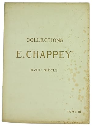 COLLECTIONS E.CHAPPEY. XVIIIe siècle. TOME Troisième. CATALOGUE DES OBJETS D'ART ET D'AMEUBLEMENT.: