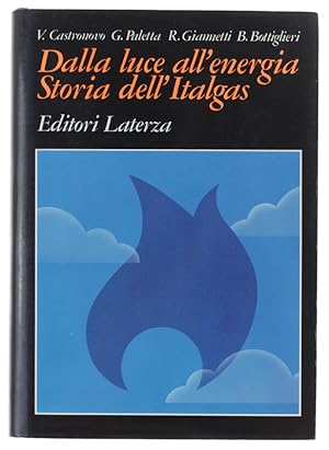 Seller image for DALLA LUCE ALL'ENERGIA. Storia dell'ITALGAS. [come nuovo]: for sale by Bergoglio Libri d'Epoca