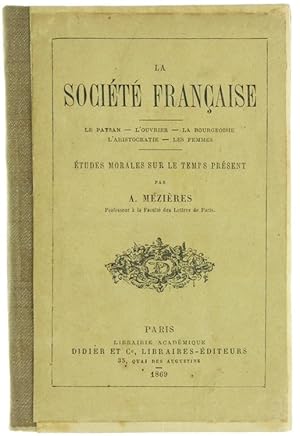 LA SOCIETE' FRANÇAISE. Le paysan - L'ouvrier - La bourgeoisie - L'aristocratie - Les femmes. Etud...