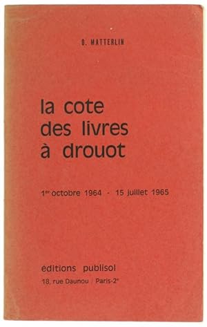 Imagen del vendedor de LA COTE DES LIVRES A DROUOT. 1er octobre 1964 - 15 juillet 1965.: a la venta por Bergoglio Libri d'Epoca