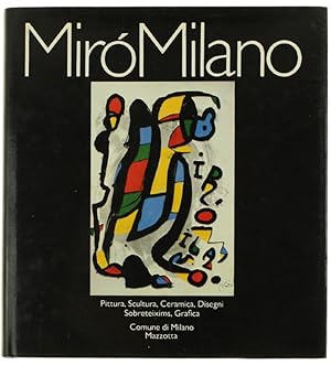 MIRO' MILANO. Pittura, Scultura, Ceramica, Disegni, Sobreteixims, Grafica.: