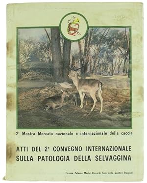 ATTI DEL 2° CONVEGNO INTERNAZIONALE SULLA PATOLOGIA DELLA SELVAGGINA.: