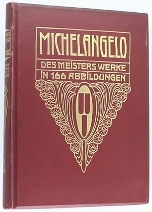 MICHELANGELO. Des Meisters Werke in 166 Abbildungen.: