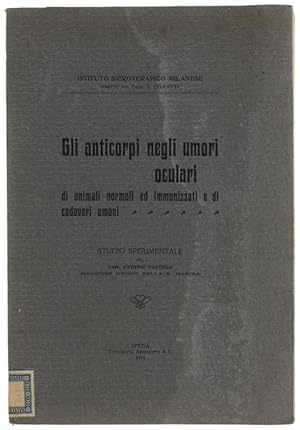 GLI ANTICORPI NEGLI UMORI OCULARI (animali normali/immunizzati e cadaveri umani). Studio sperimen...