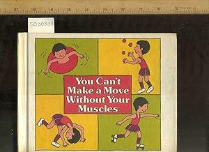 Imagen del vendedor de You Can't Make a Move Without Your Muscles [This is a Let's Read and Find Out Science Book ; Pictorial Children's Reader, Learning to Read, Skill building] a la venta por GREAT PACIFIC BOOKS