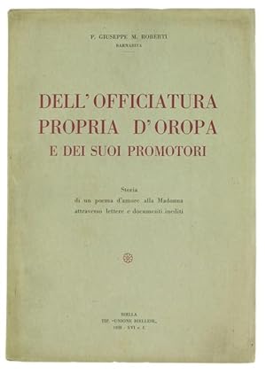 Bild des Verkufers fr DELL'OFFICIATURA PROPRIA D'OROPA e dei suoi promotori. Storia di un poema d'amore alla Madonna attraverso lettere e documenti inediti.: zum Verkauf von Bergoglio Libri d'Epoca