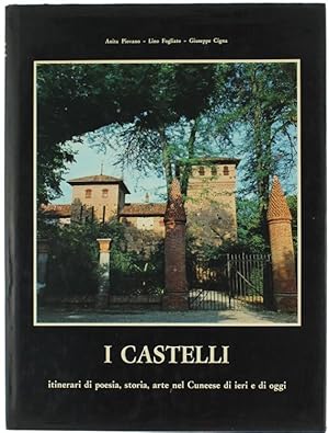 I CASTELLI. Itinerari di poesia, storia, arte nel Cuneese di ieri e di oggi.: