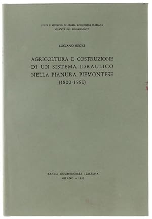 AGRICOLTURA E COSTRUZIONE DI UN SISTEMA IDRAULICO NELLA PIANURA PIEMONTESE (1800-1880).: