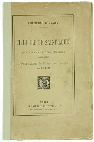 LA FILLEULE DE SAINT LOUIS. Scènes de la vie au treizième siècle (1253-1258).: