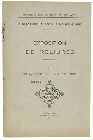 EXPOSITION DE RELIURES. Volume II: Du XVIIe siècle à la fin du XIXe. Bibliothèque Royale de Belgi...